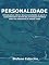 Livro Personalidade: Introdução à ciência da personalidade: o que é e como descobrir através da psicologia científica como ela influencia as nossas vidas