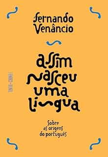 Livro Assim nasceu uma língua: Sobre as origens do português