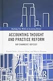 Accounting Thought and Practice Reform: Ray Chambers' Odyssey (Routledge New Works in Accounting His by 