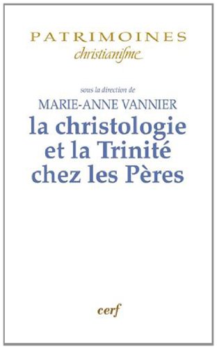 La  christologie et la Trinité chez les Pères