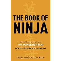 The Book of Ninja: The Bansenshukai - Japan's Premier Ninja Manual book cover The Book of Ninja: The Bansenshukai - Japan's Premier Ninja Manual book cover