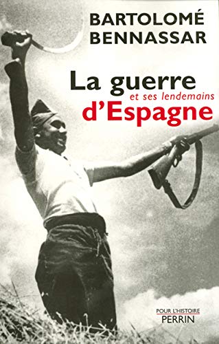 La Guerre D Espagne Et Ses Lendemains French Edition Bennassar Bartolome Amazon Com Books