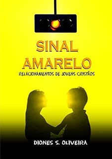 Livro SINAL AMARELO (RELACIONAMENTO DE JOVENS CRISTÃOS)
