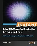 Instant RabbitMQ Messaging Application Development How-to