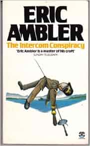 Quiet Conspiracy The Intercom Conspiracy Eric Ambler 9780006166870 Amazon Com Books