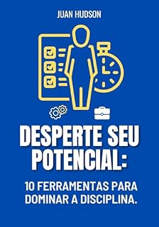 Livro DESPERTE SEU POTENCIAL: 10 FERRAMENTAS PARA DOMINAR A DISCIPLINA