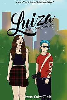 Livro Luiza: Are you gonna be my girl? (Trilogia My Sunshine)