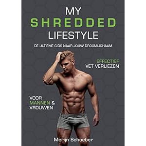 My Shredded Lifestyle: de ultieme gids naar jouw droomlichaam