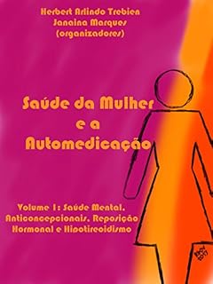 Livro Saúde da Mulher e a Automedicação: Volume 1: Saúde Mental, Anticoncepcionais, Reposição Hormonal e Hipotireoidismo
