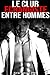 Le Club Échangiste Entre Hommes: (New Adulte MM, Gay, Entre Hommes, M/M) (French Edition) by 