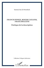 Francis Ponge, Roger Caillois, Franz Hellens