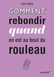 Comment rebondir quand on est au bout du rouleau