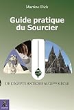 Guide pratique du sourcier : De l'Egypte Antique au 21e siècle by 