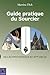 Guide pratique du sourcier : De l'Egypte Antique au 21e siècle by 