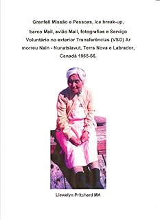 Livro Grenfell Missão e Pessoas, Ice break-up, barco Mail, avião Mail, fotografias e Serviço Voluntário no exterior Transferências (VSO) Ar morreu Nain - Nunatsiavut, ... de 1966; Fotografias cortesia John Penny;)
