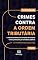 Livro Crimes contra a ordem tributária, a ordem econômica e as relações de consumo. Crimes praticados por servidores públicos: Lei nº 8.137/90 comentada artigo por artigo