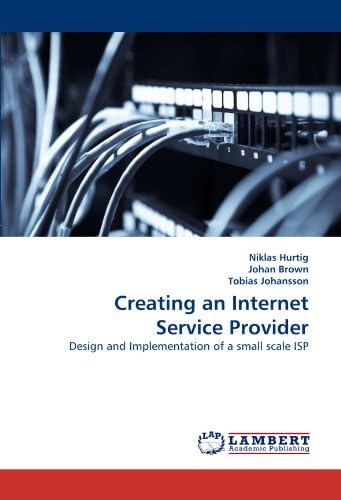 Creating an Internet Service Provider: Design and Implementation of a small scale ISP