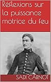 Image de Réflexions sur la puissance motrice du feu (French Edition)