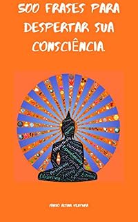 Livro 500 FRASES PARA DESPERTAR SUA CONSCIÊNCIA.