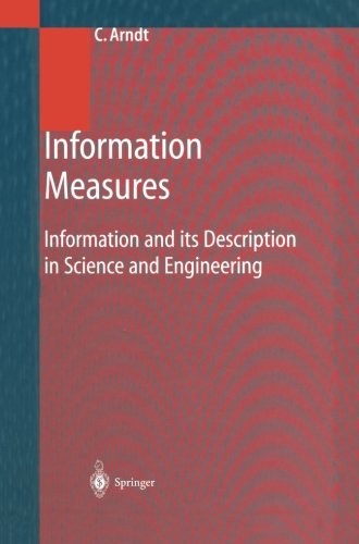 Download Information Measures: Information and its Description in Science and Engineering (Signals and Communication Technology)