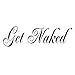 Get Naked Decal Vinyl Wall Quote Saying Bathroom Shower Bath Design Tub Home Decor Sticker