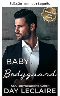 Livro Bebê guarda-costas (Série Bebê, oh bebê! (repleta de casamenteiras, almas gêmeas, amor à primeira vista, bebês secretos e romance terno e gradual!) Livro 3)