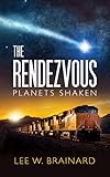 The Rendezvous (Planets Shaken Book 2) by Lee Brainard