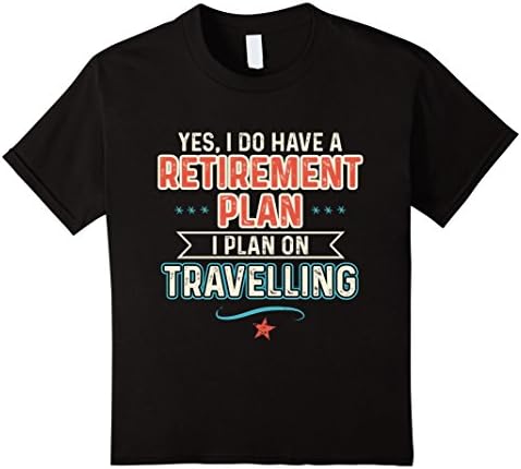 Kids Retirement Plan Travelling Funny Travelling Gift T-Shirt 10 Black