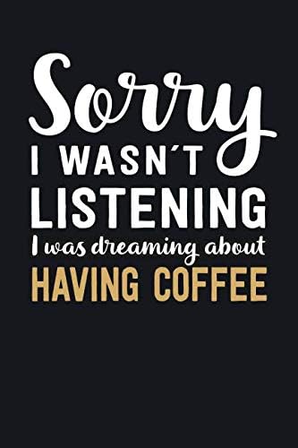 I was Dreaming about Having Coffee: Blank Lined Notebook | 6 x 9 Inch | 100 Pages Paperback – 10 May 2019