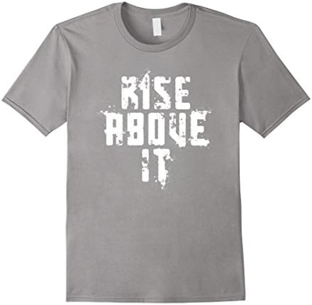 Men's 'Rise Above It' - Motivational - Inspirational T Shirt XL Slate