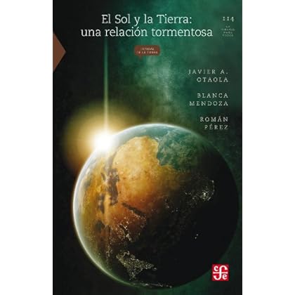 El Sol y la Tierra. Una relación tormentosa: 0 (La Ciencia Para Todos)