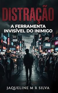 Livro Distração: A Ferramenta Invisível do Inimigo