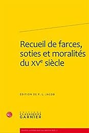 Recueil de farces, soties et moralités du XVe siècle