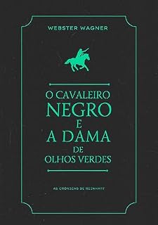 Livro As Crônicas de Reinhart: O Cavaleiro Negro e a Dama de Olhos Verdes