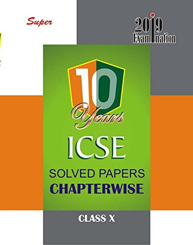 Icse Ten Years Solved Papers Chapterwise For 2019 Examination Class X