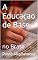 Livro A Educaçao de Base: no Brasil