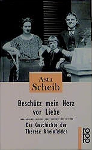Beschutz Mein Herz Vor Liebe Die Geschichte Der Therese Rheinfelder Scheib Asta 9783499224386 Amazon Com Books