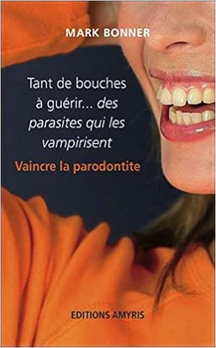 Amazon Fr Tant De Bouches A Guerir Vaincre La Parodontite Bonner Mark Livres Amazon Fr Tant De Bouches A Guerir Vaincre La Parodontite Bonner Mark Livres