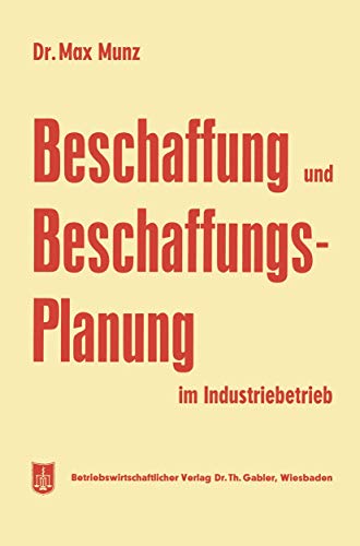 Beschaffung und Beschaffungsplanung im Industriebetrieb (German Edition)