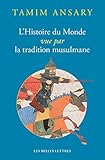 L'Histoire du Monde vue par la tradition musulmane (French Edition) by 