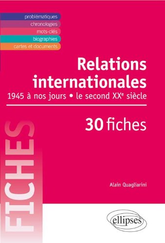 Les  relations internationales de 1945 à nos jours en 30 fiches