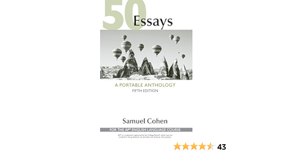 50 Essays A Portable Anthology High School Edition For The Ap English Language Course Kindle Edition Cohen Samuel Reference Kindle Ebooks 