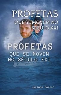 Livro PROFETAS QUE SE MOVEM NO SÉCULO XXI: Um livro atual que aborda sobre os dons e talentos de um profeta