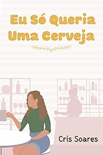 Livro Eu Só Queria Uma Cerveja