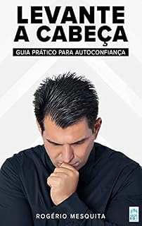Livro LEVANTE A CABEÇA: GUIA PRÁTICO PARA AUTOCONFIANÇA
