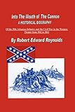 Into The Mouth of The Cannon: A Historical Biography of the 18th Arkansas Infantry and the Civil War by Robert Edward Reynolds
