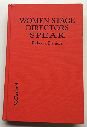 Women Stage Directors Speak: Exploring the Influence of Gender on Their Work by Rebecca Daniels