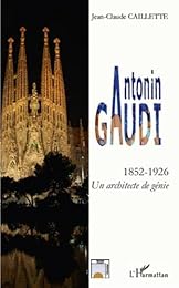 Antonin [sic] Gaudí, 1852-1926