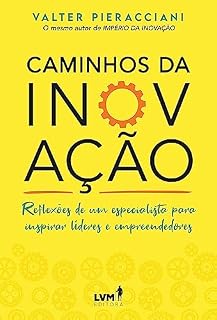 Livro Caminhos da Inovação: Reflexões de um especialista para inspirar líderes e empreendedores