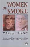 Women of Smoke : Latin American Women in Literature and Life, Agosín, Marjorie, 0932415431